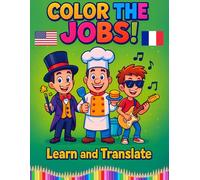 Color the Jobs! Learn and Translate: Color, Learn & Translate - 50 Professions Coloring Book (English to French Edition)
