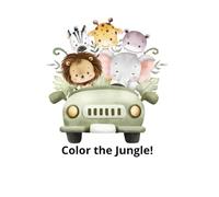 Color the Jungle!: Explore the Jungle Through Coloring - Elephants, Monkeys, Tigers & More!