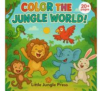 Color the Jungle World! - A Fun Coloring Book for Kids Ages 3-6 Featuring Jungle Animals, Wild Adventures & Creative Fun: Perfect for Toddlers and ... Pages | Monkeys, Lions, Parrots & More!