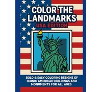Color the Landmarks: USA Edition: Bold & Easy Coloring Designs of Iconic American Buildings and Monuments for All Ages