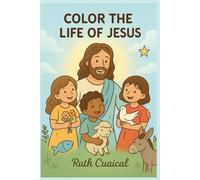 Color the Life of Jesus: Discover, color, and learn the most beautiful story ever told.