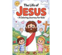 Color the Life of Jesus: Journey with Jesus: Kids’ Coloring Storybook