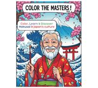 Color the Masters! Vol. 4: Katsushika Hokusai - A Coloring Book for Kids to Color His Masterpieces & Discover the Beautiful World of Japan