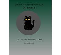 COLOR THE MOST POPULAR CAT BREEDS: CAT BREED COLORING BOOK