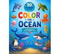 Color the Ocean: Coloring Book & Ocean Explorer Facts - 50 Sea Animals from Around the World