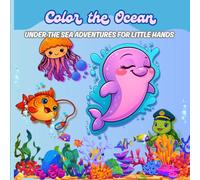 Color the Ocean: Under the Sea Adventures for Little Hands