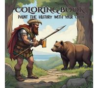Color the Past: Ancient Civilizations & Cultures Coloring Book: activities in the past, information about ancient people and their images, native american activities, exploring the nature
