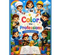 Color the Professions: Learn, Imagine, and Color the World of Professions