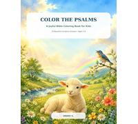 Color the Psalms: A Joyful Bible Coloring Book for Kids: 24 Beautiful Scripture Scenes Inspired by the Book of Psalms