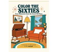 Color the Sixties: Cozy Moments from the Good Old Days