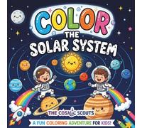 Color The Solar System: A Fun Coloring & Activity Book for Kids Ages 3-10 ( Planets, Rockets, Astronauts, Mazes & More ! )