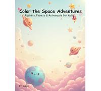 Color the Space Adventures: Rockets, Planets & Astronauts for Kids