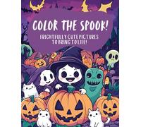 Color the Spook: Frightfully Cute Pictures to Bring to Life!