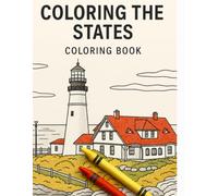 Color the States: A Coloring Book For All Ages