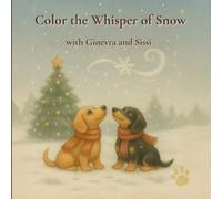 Color the Whisper of Snow with Ginevra and Sissi: A Gentle Snow-Themed Coloring Book for Kids