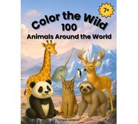 Color the Wild: 100 Animals Around the World: Wildlife Coloring Pages with Fun Facts - Discover Animals from All 7 Continents. Perfect for ages 7+, teens & adults.