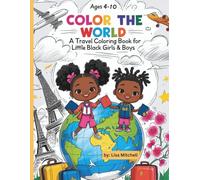 Color the World: A Travel Coloring Book for Little Black Girls & Boys