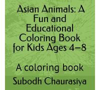 Color the World: Asian Animals: A Fun and Educational Coloring Book for Kids Ages 4-10: A coloring book
