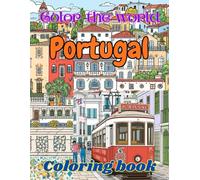 Color The World Color Portugal: Discover the Culture, Landmarks, and Traditions of Portugal Through Relaxing Coloring Pages