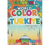 Color The World Color Turkiye: From the Minarets of Istanbul to Cappadocia’s Fairy Chimneys - Discover Turkey’s Mosaic of Cultures, Colors & Ancient Wonders!