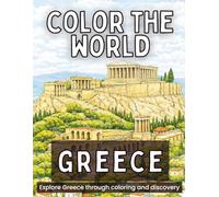 Color the World: Greece: Relax, Color, and Explore Greece’s Ancient Sites, Islands, and Landscapes