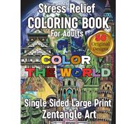 COLOR the World Iconic Landmarks Zentangle Coloring Book for Adults: Famous Architecture, Monuments and icons from Around the Globe for Relaxation, Stress Relief, and Mindful Creativity