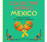 Color The World: Mexico: Color the Culture of Mexico with KultureKidz