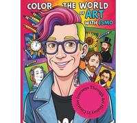 Color the World of Art with Ismo: An Art Style Coloring Book for Curious Kids and Creative Grown-Ups