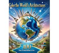 Color the World’s Architecture: A Global Coloring Book of Real and Fantasy Homes, Towers, Castles, and Landmarks