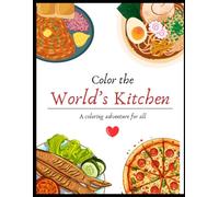 Color the World's Kitchen: A coloring adventure for all