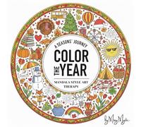 Color The Year: A Seasons' Journey Mandala Style Art Therapy Coloring Book