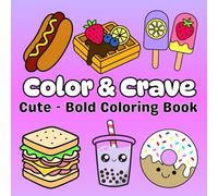 Color the Yum Food, Sweets & Drinks Coloring Book for kids and adults : Easy bold and big: 50+ Bold and Easy Outlined Pages of Tasty Treats, Delicious Drinks & Sweet Snacks for Kids and All Ages