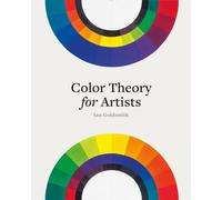 Color Theory for Artists: Everything You Need to Know About Working With Colour