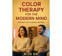 Color Therapy for the Modern Mind: Encode the Science Behind