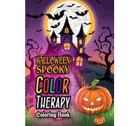 Color Therapy - Halloween Spooky: Coloring Book for Adults and Teens, Various Halloween Monster Designs for Creativity, Relaxation & Stress Relief