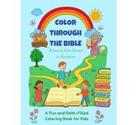 Color Through the Bible: A Journey from Genesis to Revelation: A Fun and Faith-Filled Coloring Book for Kids