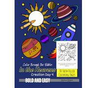 Color Through the Bible - In the Heavens: Voyaging through the Fourth Day of Creation with 30 Bold and Easy Coloring Pages