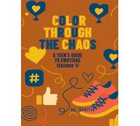 Color Through the Chaos: A Teen's Guide to Emotions