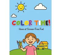 Color Time!: Hours of Screen-Free Fun!