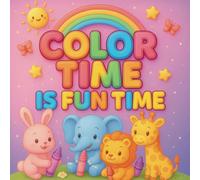 Color Time is Fun Time: A Magical Coloring Adventure for Little Artists