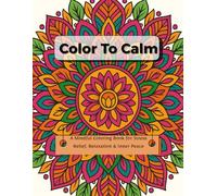 Color to Calm: A Mindful Coloring Book for Stress Relief, Relaxation & Inner Peace