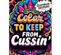 Color To Keep From Cussin’ - The Corporate Edition (Volume 1): Stress-Relief Coloring Book for Black and BIPOC Women in Corporate America with Sassy Sayings, Professional Clapbacks, and Humor