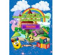 “Color & Trace 123s: A Fun Number Coloring and Handwriting Practice Book for Kids”: A Fun Number Coloring and Tracing Book for Kids to Learn Numbers, Practice Writing, and Build Counting Skills