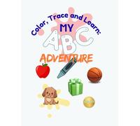 Color, Trace and Learn: My ABC Adventure: Explore the alphabet one page at a time-trace, color, and write!