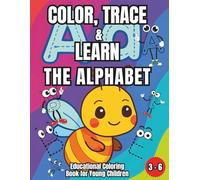 Color Trace and Learn the Alphabet: A Creative ABC Coloring Workbook for Kids Ages 3-6 to Practice Letter Recognition, Handwriting Skills, and ... Engaging Tracing and Coloring Activities