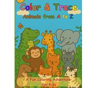 Color & Trace: Animals from A to Z: Creative way to learn the alphabet. A tracing book for kids ages 3-9.