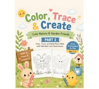 Color, Trace & Create: Cute Nature & Garden Friends - Part 2: A Fun Coloring and Tracing Activity Book for Kids Ages 3-6 | Build Pencil Control, Fine ... and Creativity with Cute Illustrations