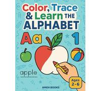 Color, Trace & Learn the Alphabet | A Fun A to Z + 0 - 9 Activity Book for Preschool and Kindergarten Kids: (Early Learning Alphabet & Numbers)