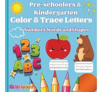 Color & Trace Letters, Numbers, Words & Shapes: Fun Learning Activity Book for Kids Ages 3-5: Early Math, Letters, Handwriting, and Shape Recognition Workbook for Toddlers and Preschoolers