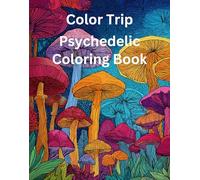 Color Trip: Psychedelic Coloring Book